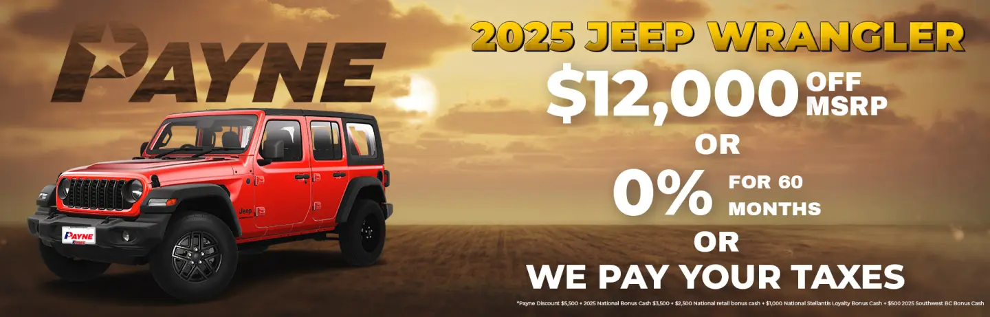 Buy a 2025 Jeep Wrangler for $12,000 OFF MSRP or 0% for 60 months or WE PAY YOUR TAXES Buy a 2025 Jeep Wrangler for $12,000 OFF MSRP or 0% for 60 months or WE PAY YOUR TAXES